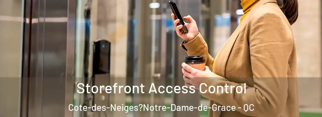  Storefront Access Control Cote-des-Neiges?Notre-Dame-de-Grace - QC