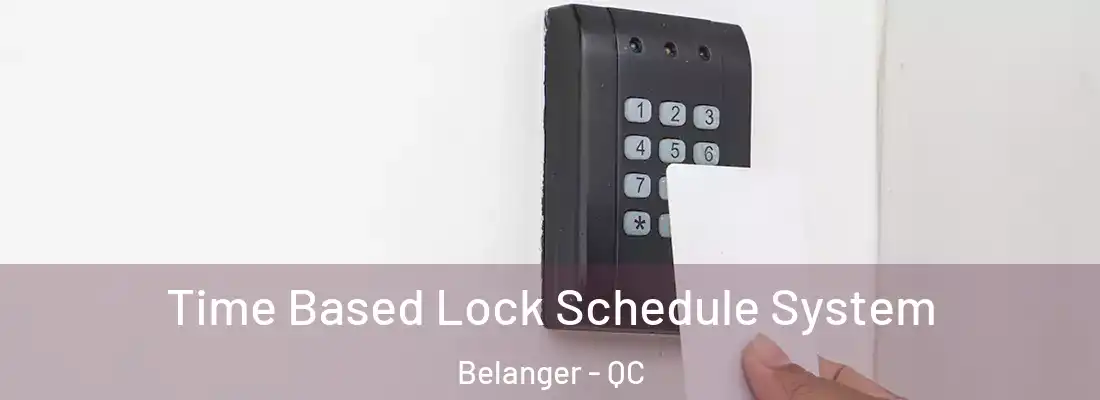  Time Based Lock Schedule System Belanger - QC