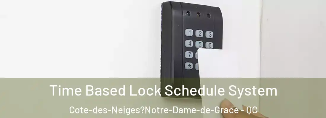  Time Based Lock Schedule System Cote-des-Neiges?Notre-Dame-de-Grace - QC