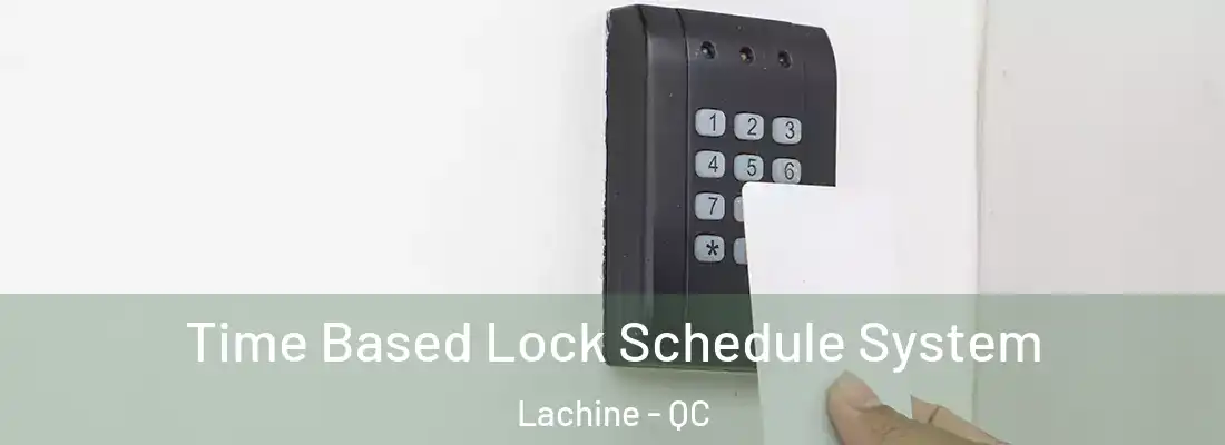  Time Based Lock Schedule System Lachine - QC