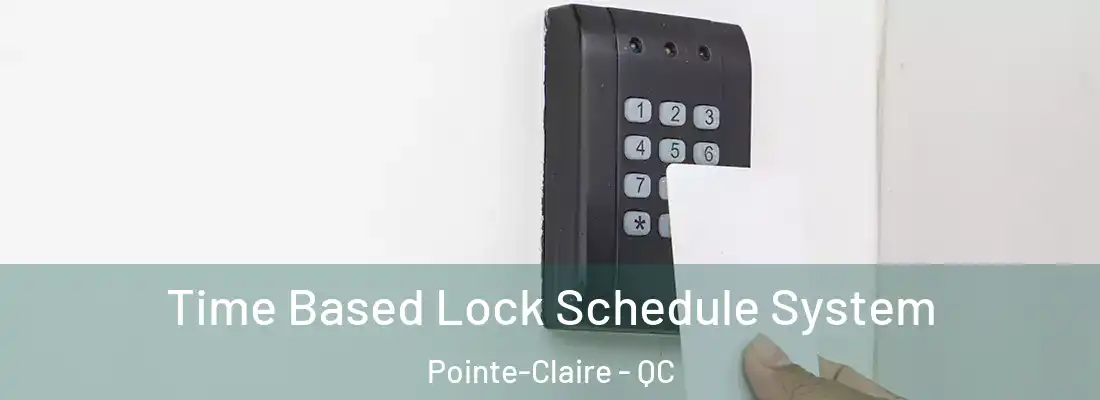  Time Based Lock Schedule System Pointe-Claire - QC