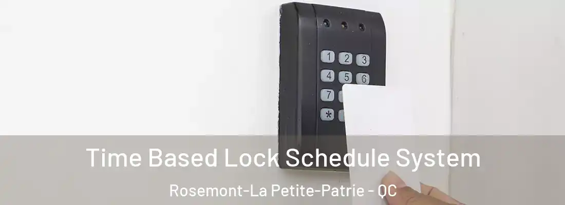  Time Based Lock Schedule System Rosemont-La Petite-Patrie - QC