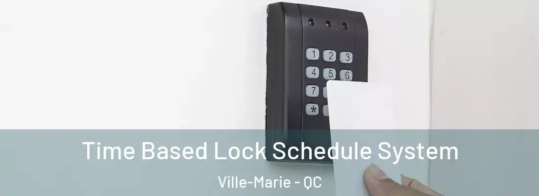  Time Based Lock Schedule System Ville-Marie - QC