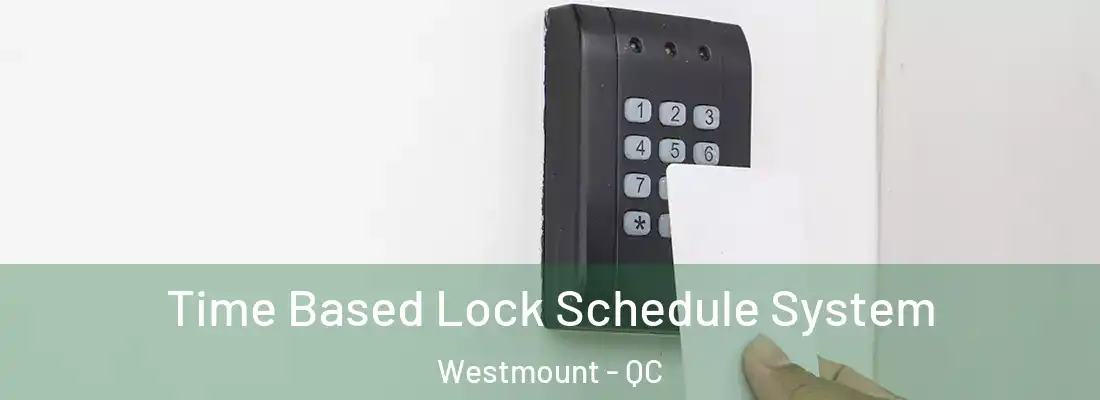  Time Based Lock Schedule System Westmount - QC