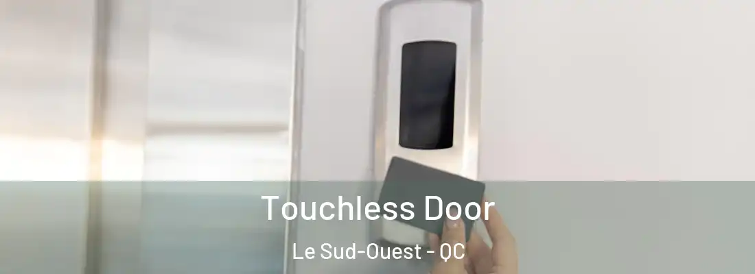  Touchless Door Le Sud-Ouest - QC