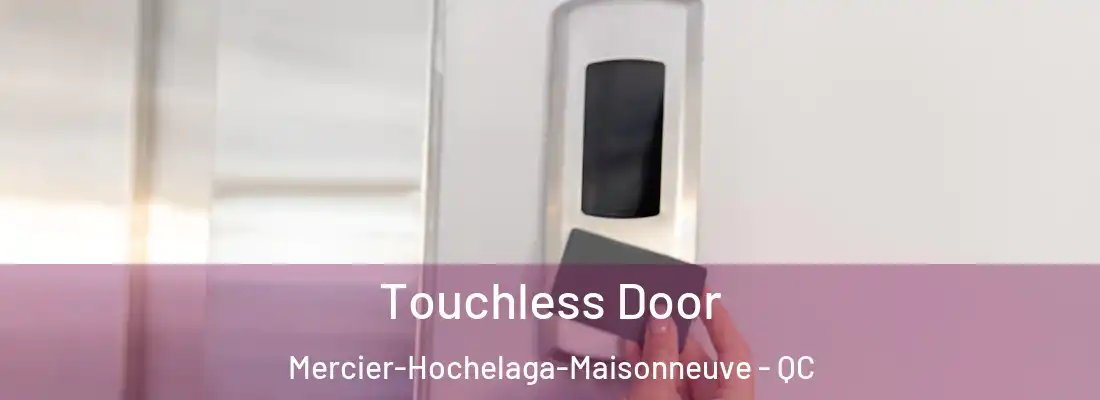  Touchless Door Mercier-Hochelaga-Maisonneuve - QC