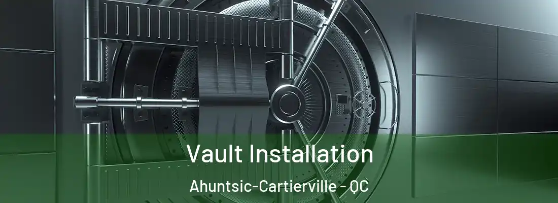  Vault Installation Ahuntsic-Cartierville - QC
