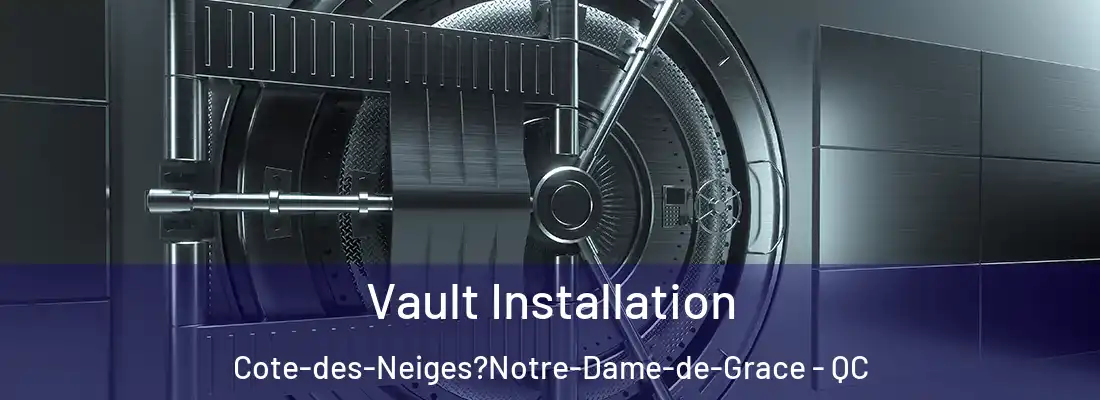  Vault Installation Cote-des-Neiges?Notre-Dame-de-Grace - QC