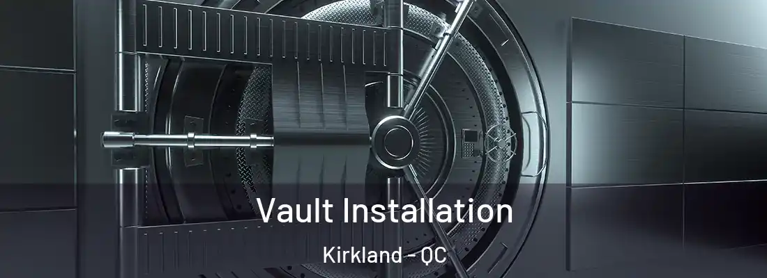  Vault Installation Kirkland - QC