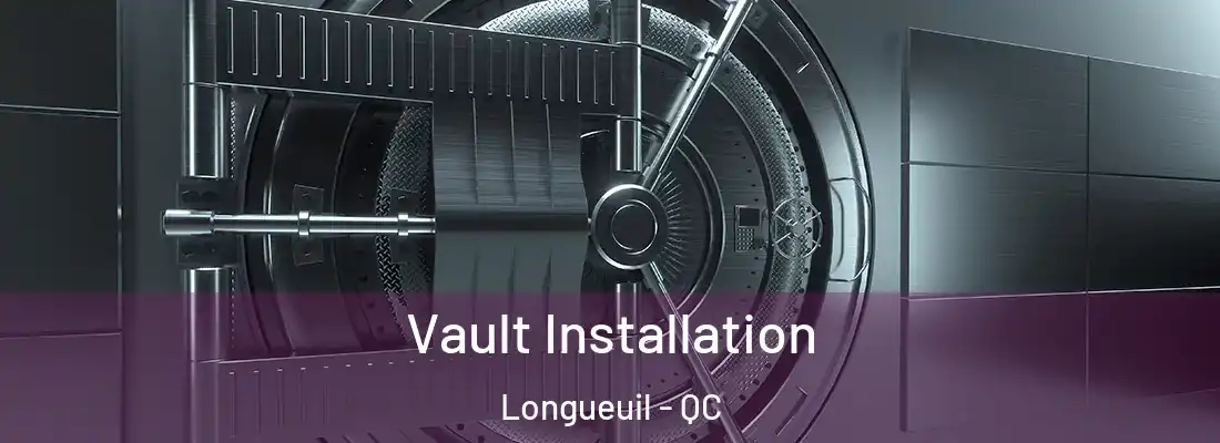  Vault Installation Longueuil - QC