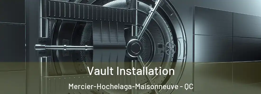  Vault Installation Mercier-Hochelaga-Maisonneuve - QC