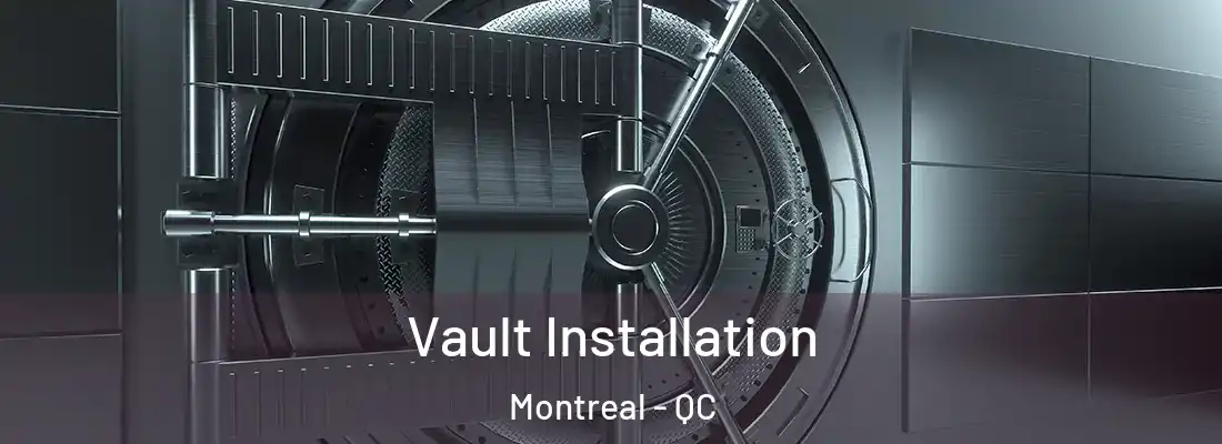  Vault Installation Montreal - QC