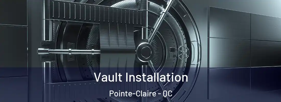  Vault Installation Pointe-Claire - QC