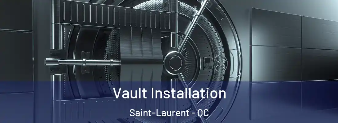  Vault Installation Saint-Laurent - QC