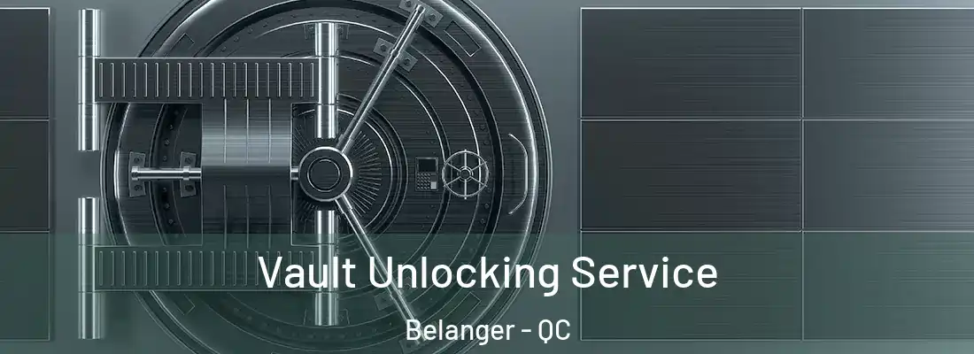  Vault Unlocking Service Belanger - QC
