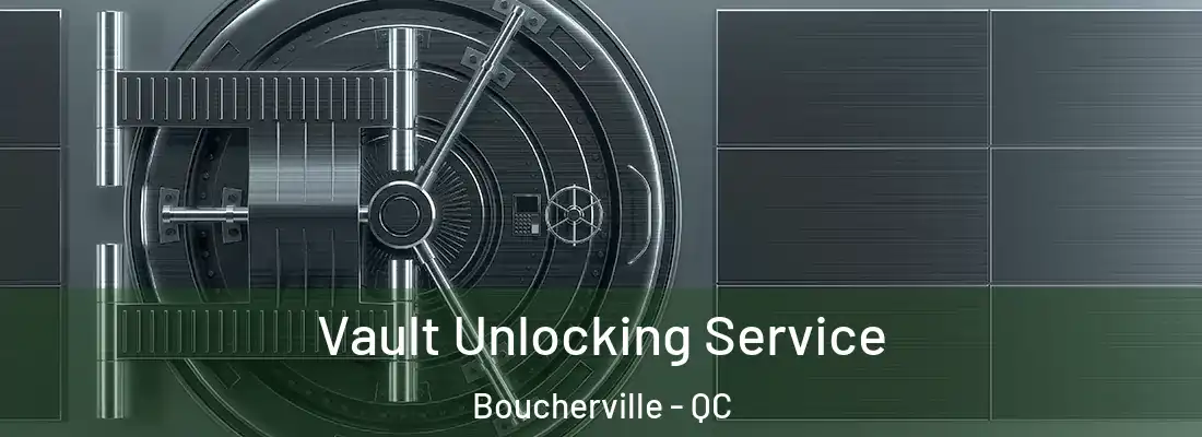  Vault Unlocking Service Boucherville - QC
