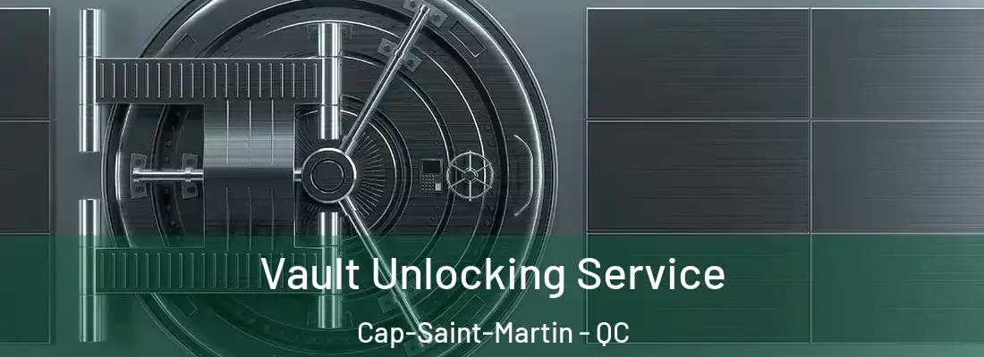  Vault Unlocking Service Cap-Saint-Martin - QC