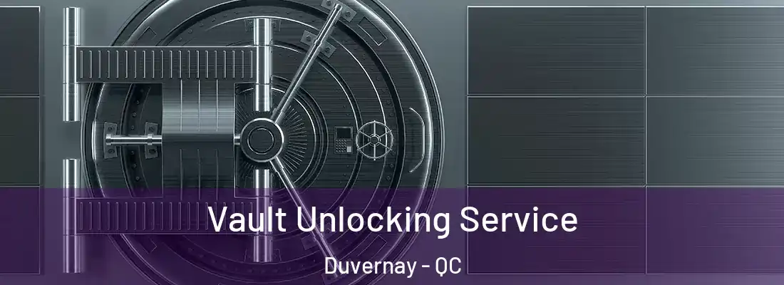  Vault Unlocking Service Duvernay - QC