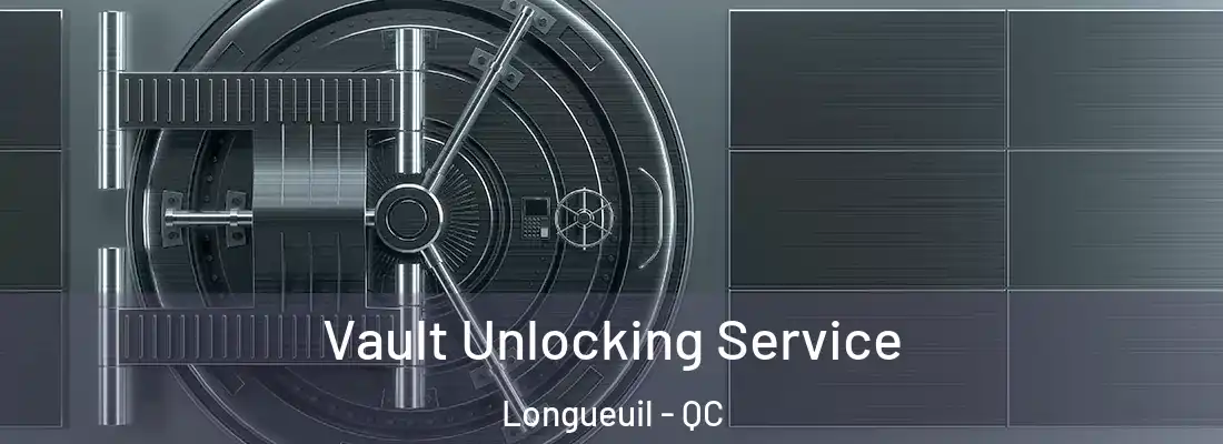  Vault Unlocking Service Longueuil - QC