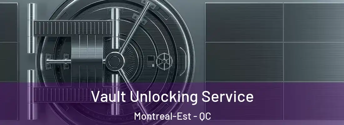  Vault Unlocking Service Montreal-Est - QC