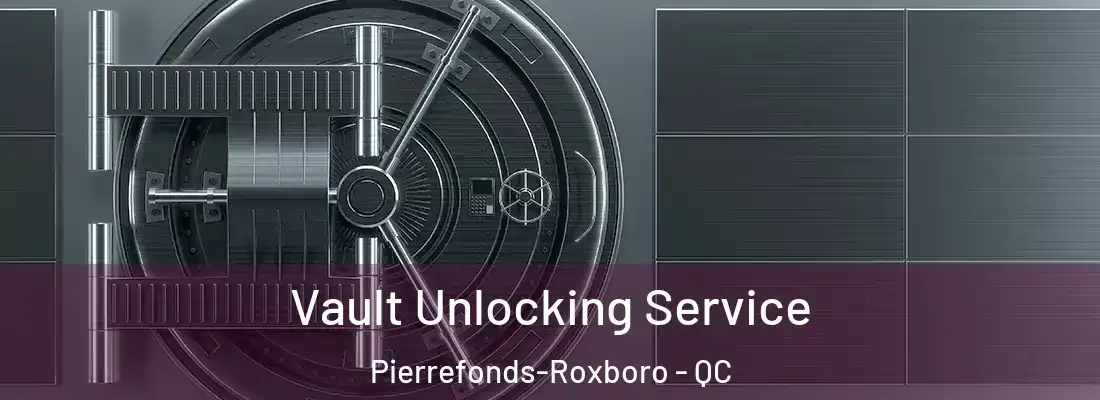  Vault Unlocking Service Pierrefonds-Roxboro - QC