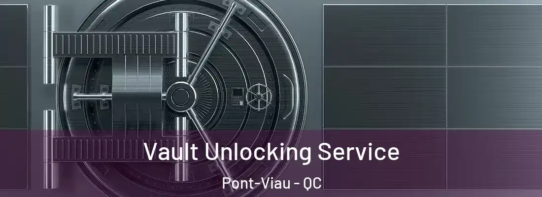  Vault Unlocking Service Pont-Viau - QC