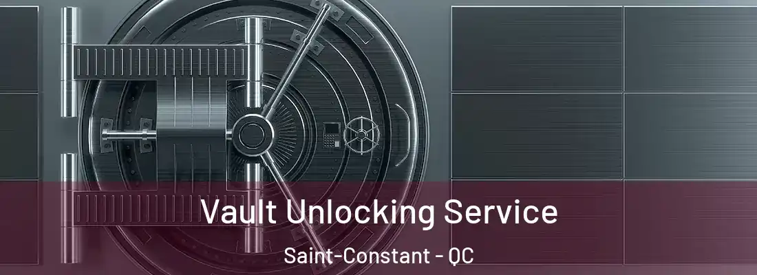 Vault Unlocking Service Saint-Constant - QC