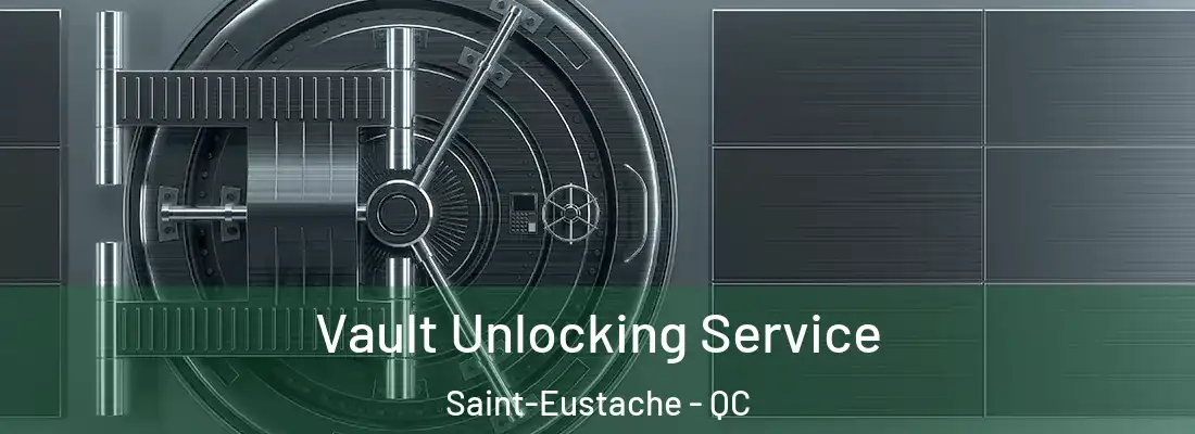  Vault Unlocking Service Saint-Eustache - QC