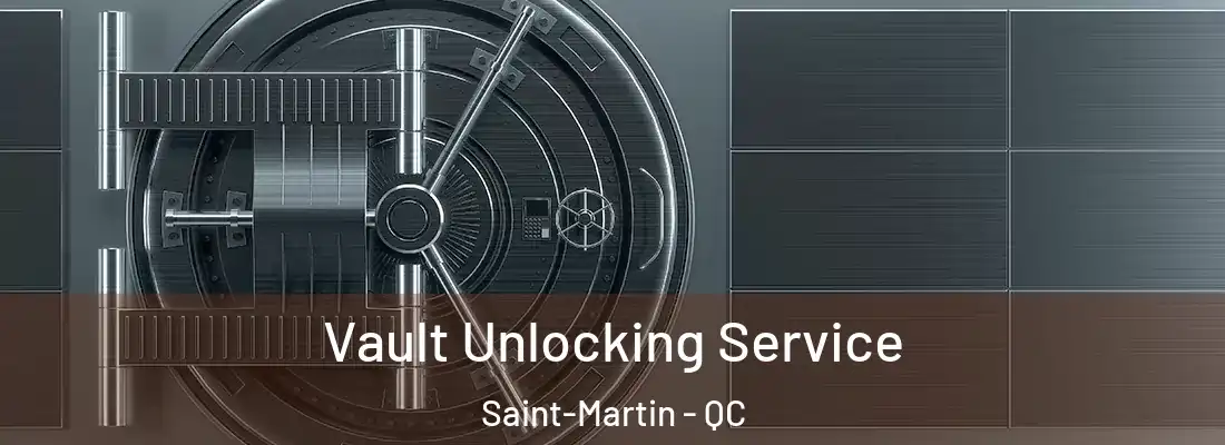  Vault Unlocking Service Saint-Martin - QC