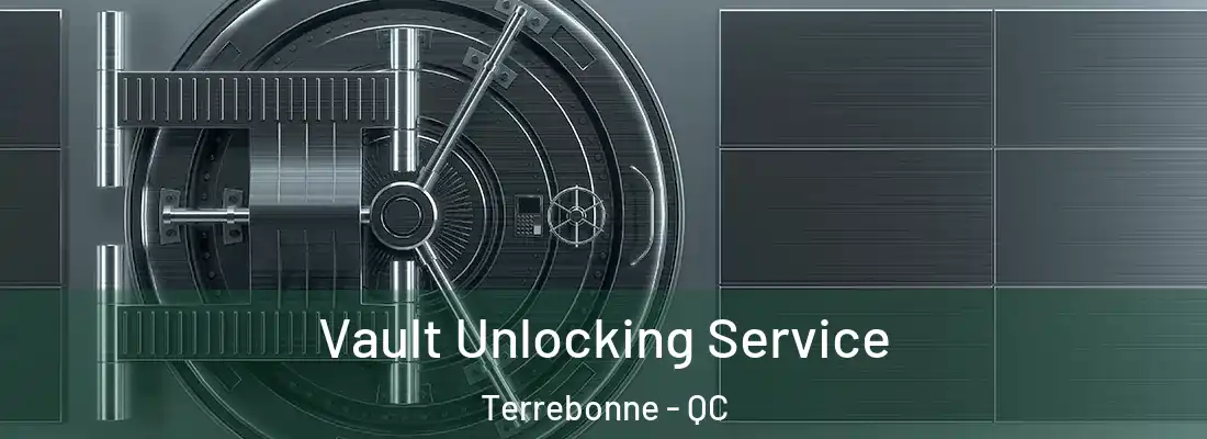  Vault Unlocking Service Terrebonne - QC