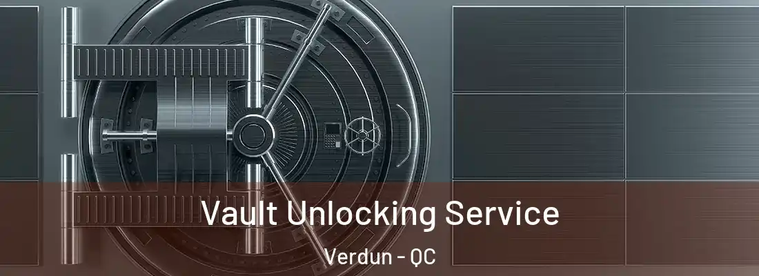  Vault Unlocking Service Verdun - QC