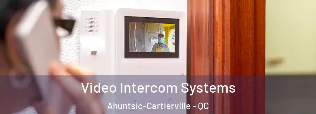  Video Intercom Systems Ahuntsic-Cartierville - QC