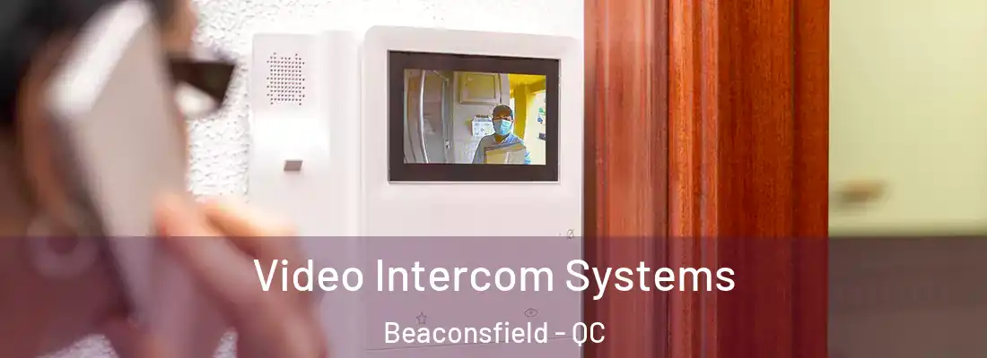  Video Intercom Systems Beaconsfield - QC