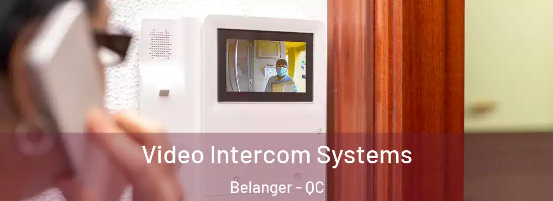 Video Intercom Systems Belanger - QC