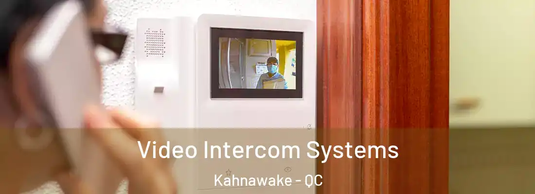  Video Intercom Systems Kahnawake - QC