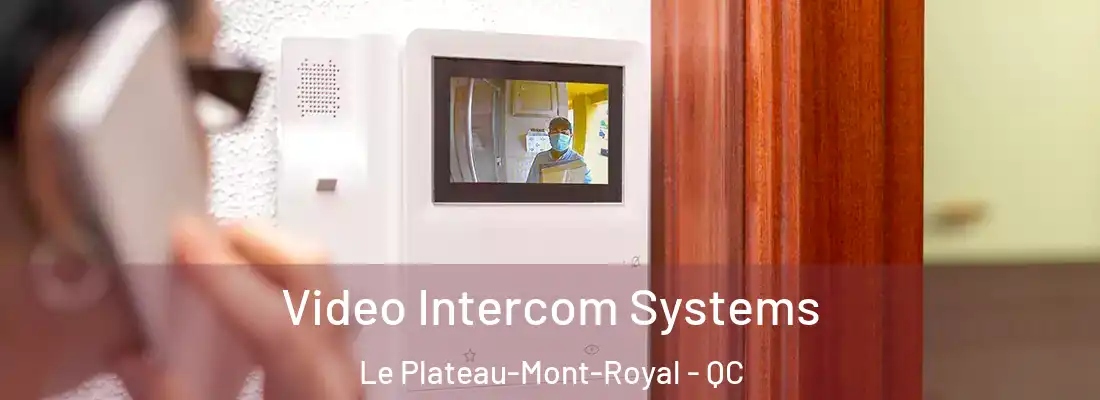  Video Intercom Systems Le Plateau-Mont-Royal - QC