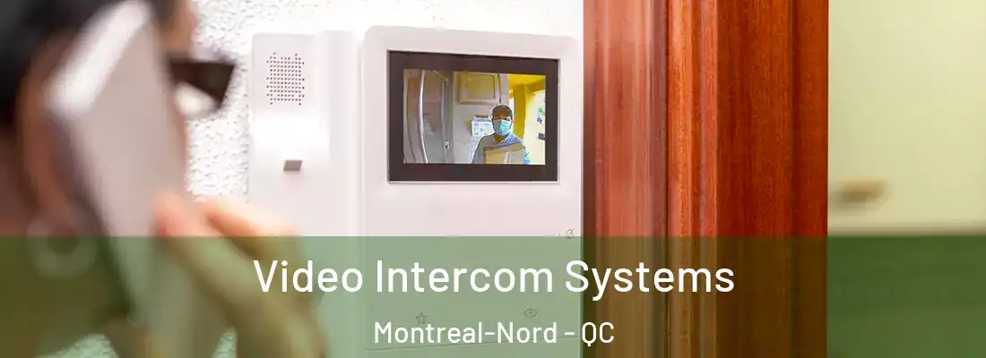  Video Intercom Systems Montreal-Nord - QC