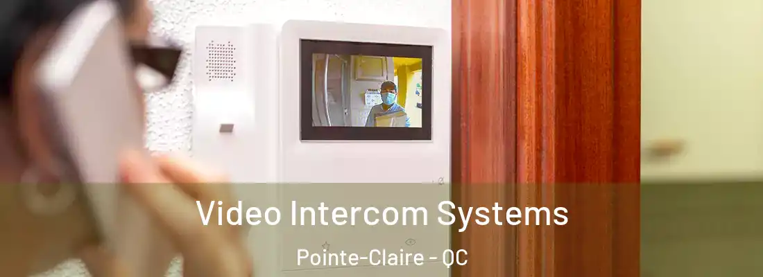  Video Intercom Systems Pointe-Claire - QC