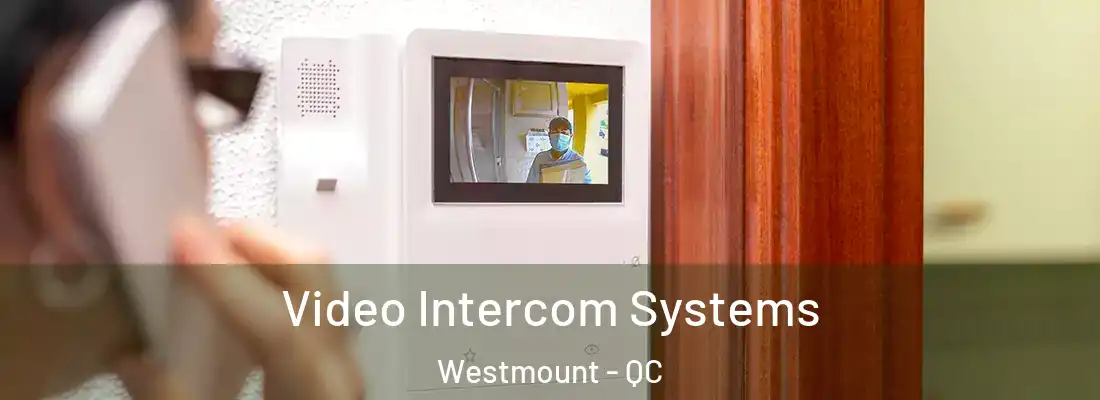  Video Intercom Systems Westmount - QC