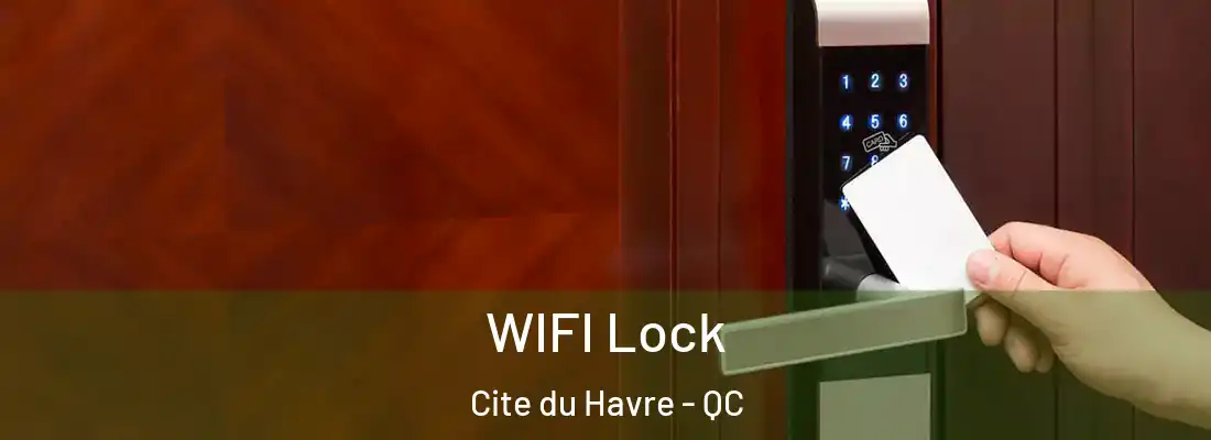  WIFI Lock Cite du Havre - QC