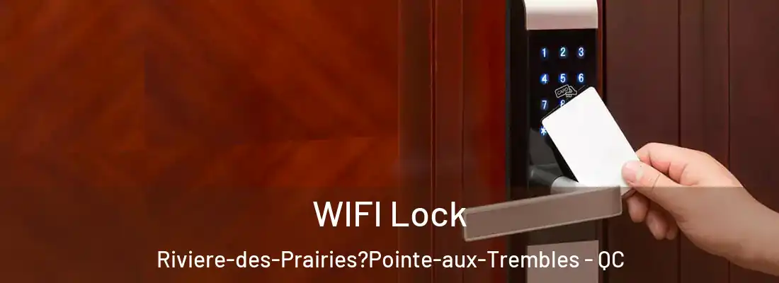  WIFI Lock Riviere-des-Prairies?Pointe-aux-Trembles - QC