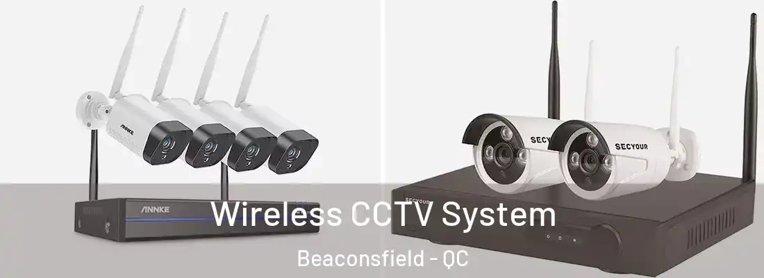  Wireless CCTV System Beaconsfield - QC