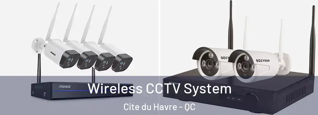  Wireless CCTV System Cite du Havre - QC