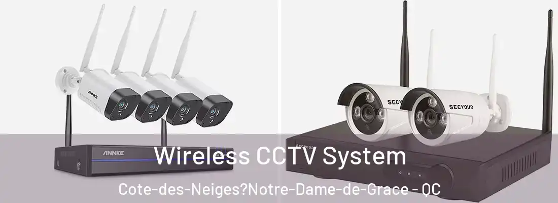  Wireless CCTV System Cote-des-Neiges?Notre-Dame-de-Grace - QC