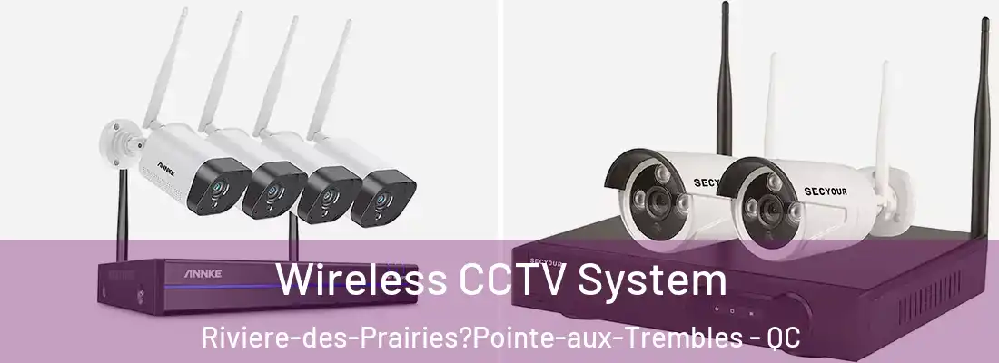  Wireless CCTV System Riviere-des-Prairies?Pointe-aux-Trembles - QC