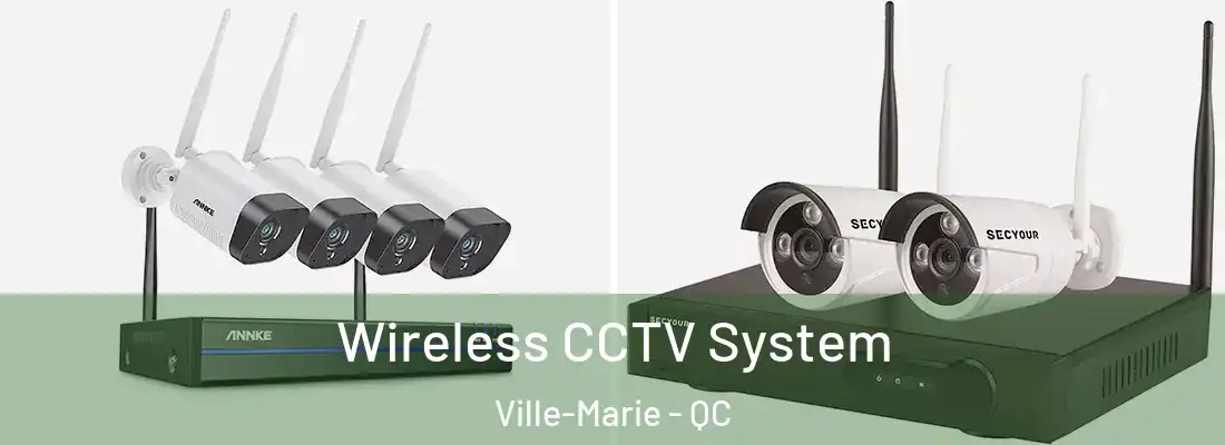  Wireless CCTV System Ville-Marie - QC
